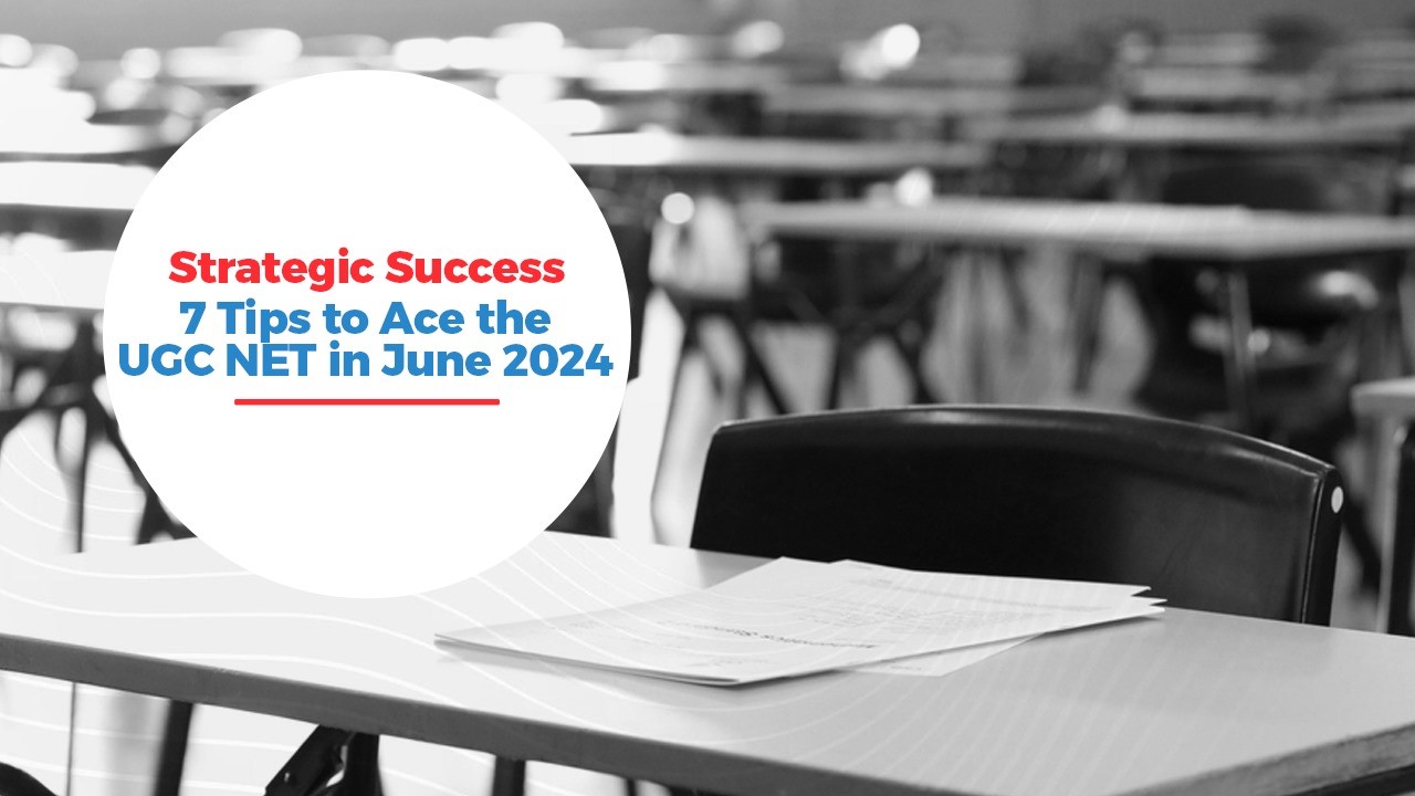 Strategic Success 7 Tips to Ace the UGC NET in June 2024.jpg